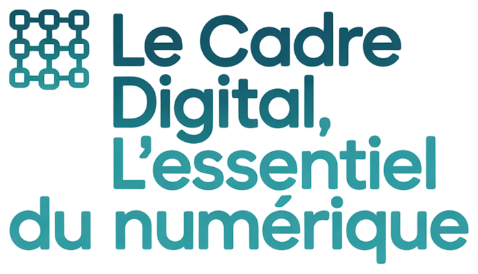 Le Cadre Digital, l’Essentiel du Numérique